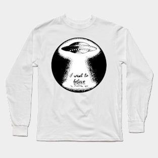 I want to believe Long Sleeve T-Shirt